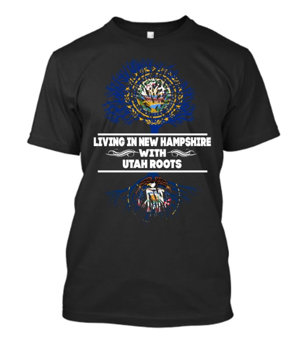 New Hampshire Living With Deep Utah Heritage Roots Tree T-Shirt