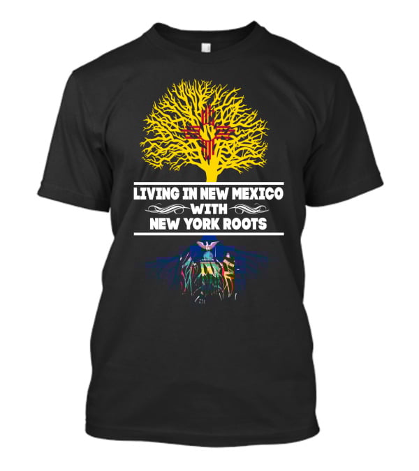 New Mexico Life Embraced With Deep New York Heritage Symbolism T-Shirt