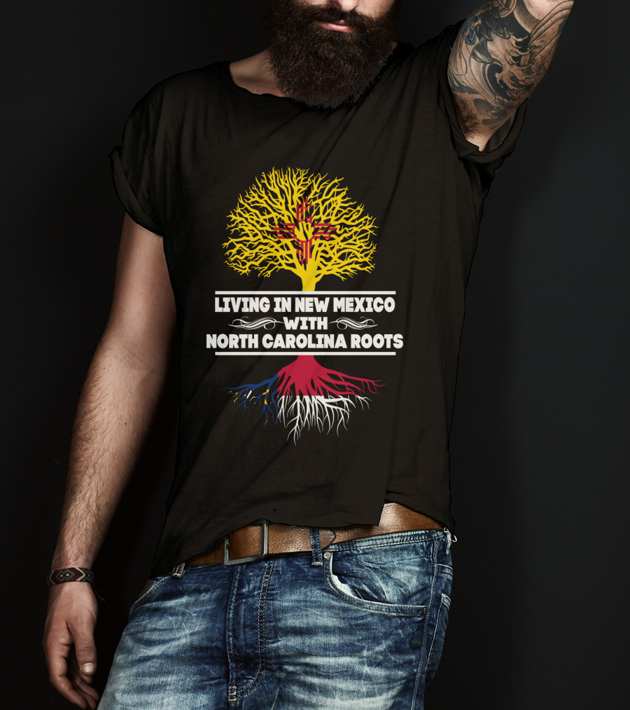 Living In New Mexico With North Carolina Roots Yellow Tree Symbol And State Connection T-Shirt