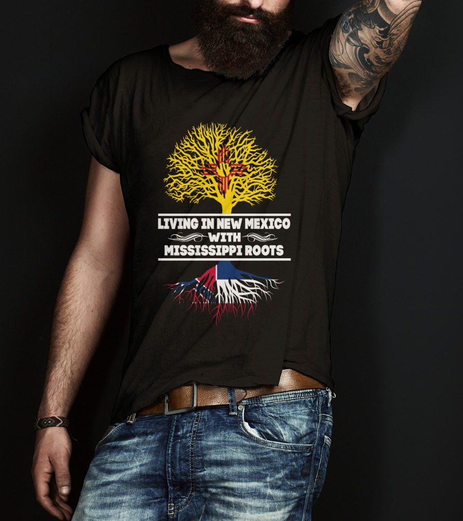 Living In New Mexico With Mississippi Roots Yellow Zia Tree Red Blue Roots T-Shirt