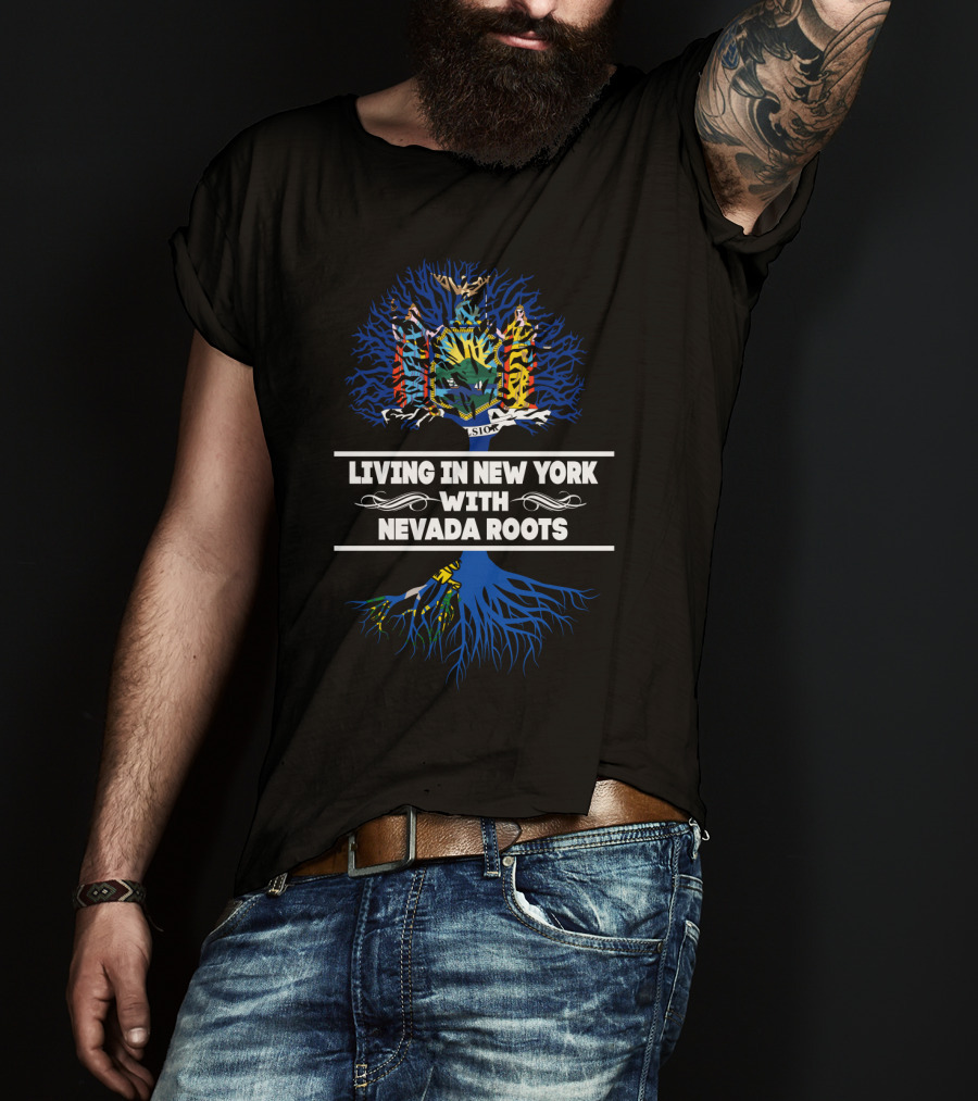 Living In New York With Nevada Roots Emphasized By State Tree Design And Blue Roots T-Shirt