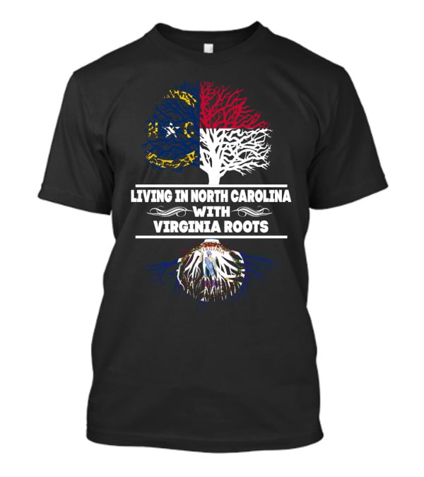 Living In North Carolina With Virginia Roots Tree Design With State Flags T-Shirt