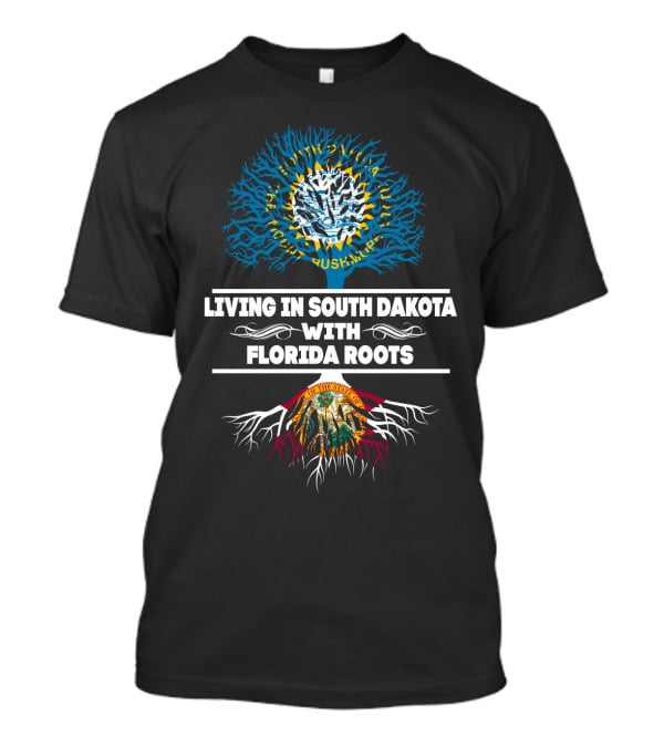 Living In South Dakota Proudly With Deep Florida Roots Embracing State Flag Heritage T-Shirt