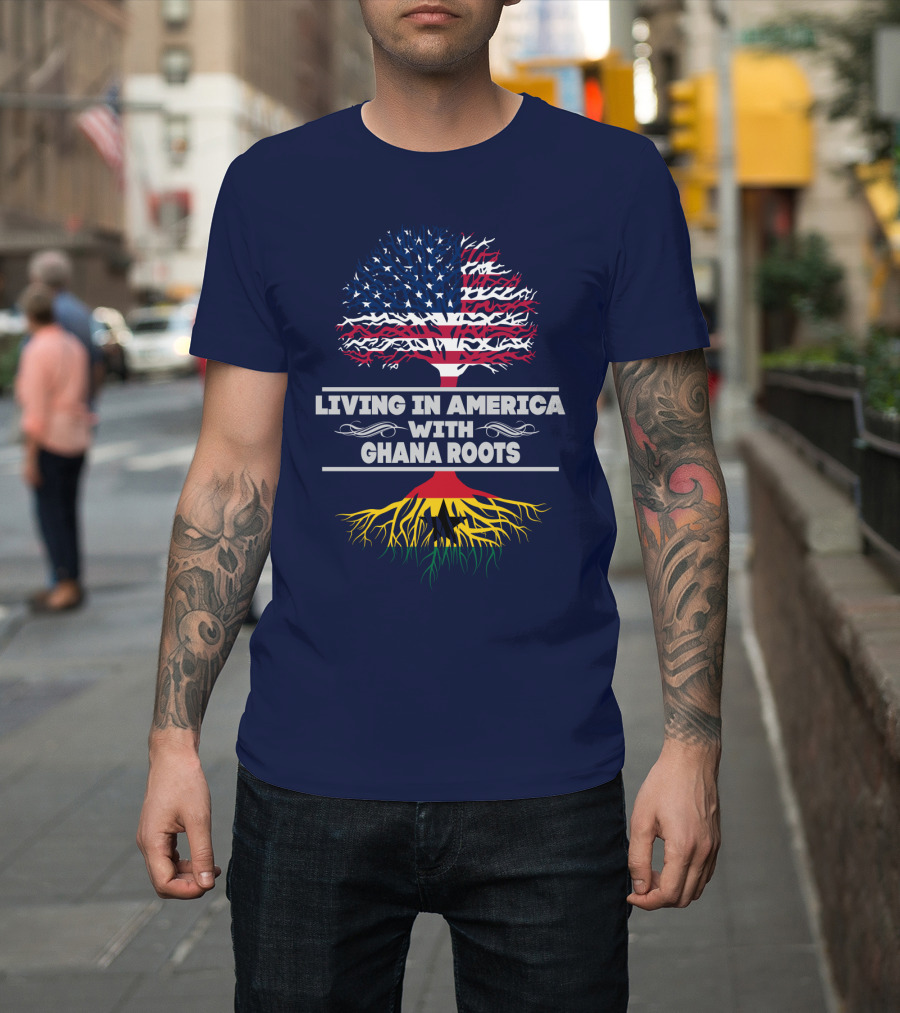 Living IN America With Ghana Roots T-Shirt