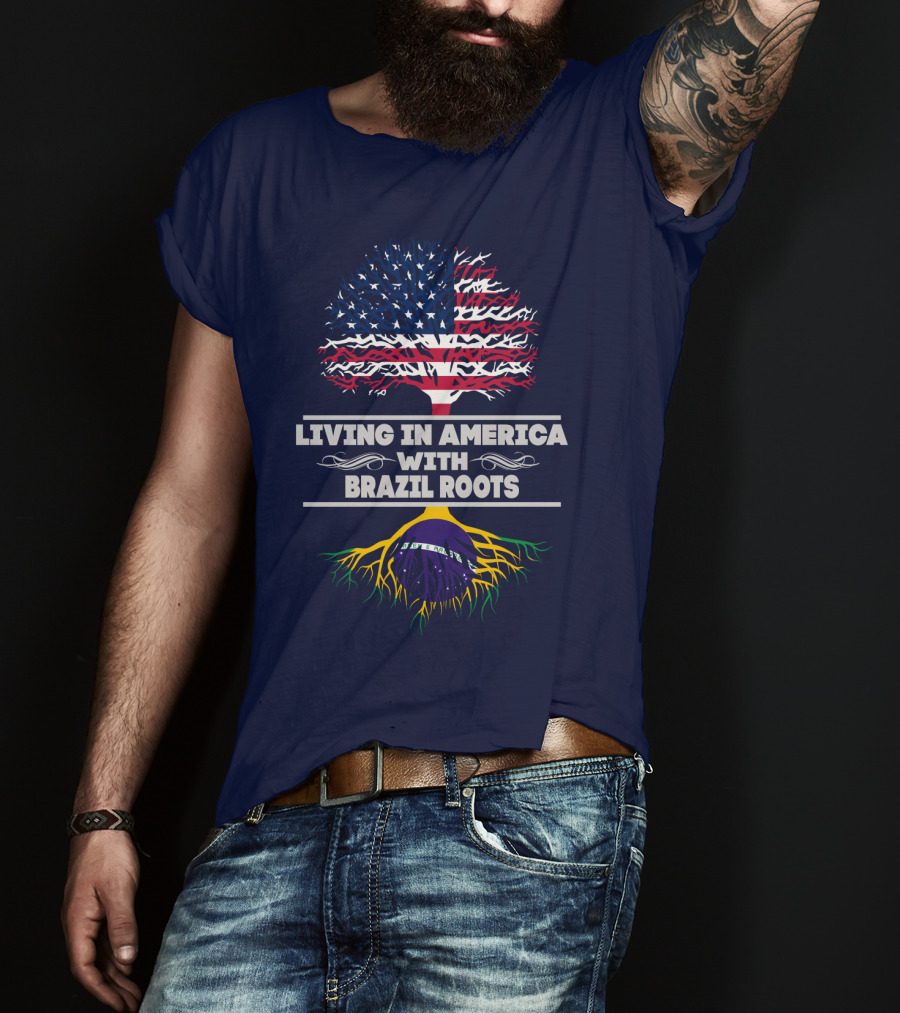Living IN America With Brazil Roots T-Shirt