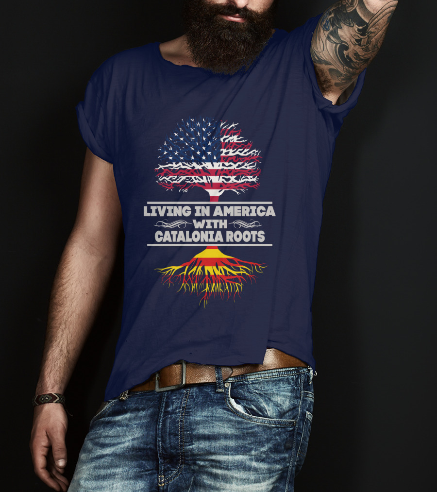 Living IN America With Catalonia Roots T-Shirt