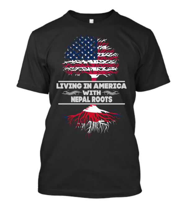 Living IN America With Nepal Roots T-Shirt