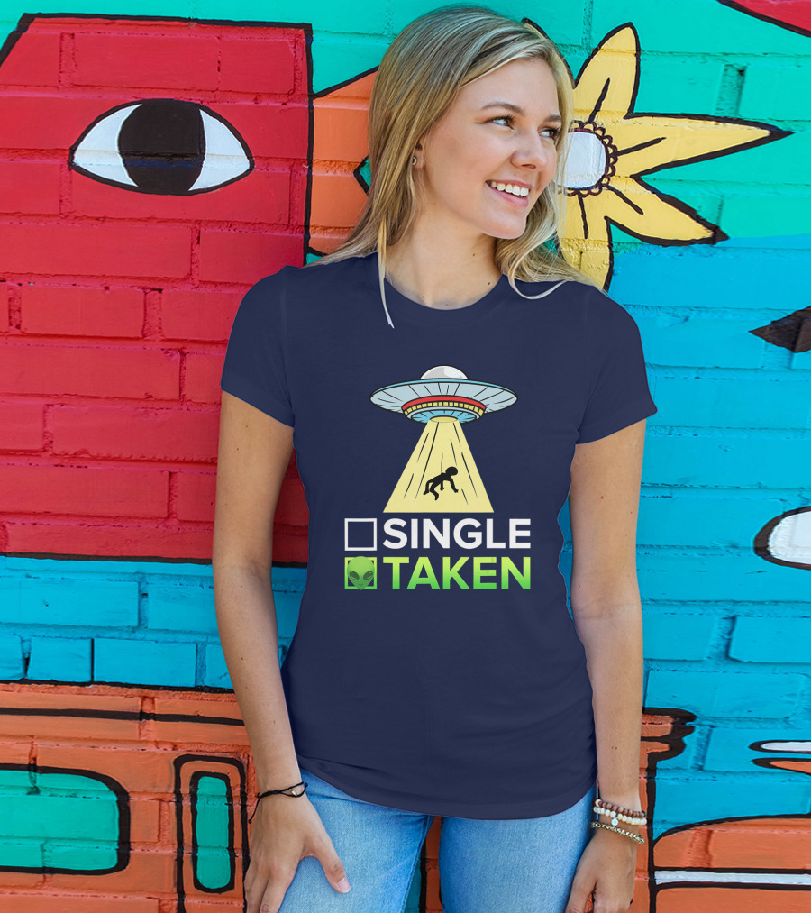 Single Taken UFO Alien Valentines Day T-Shirt