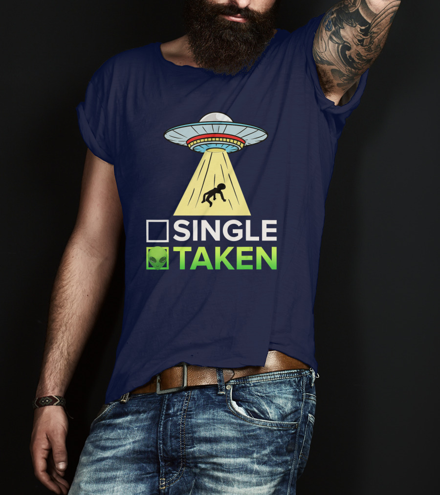 Single Taken UFO Alien Valentines Day T-Shirt
