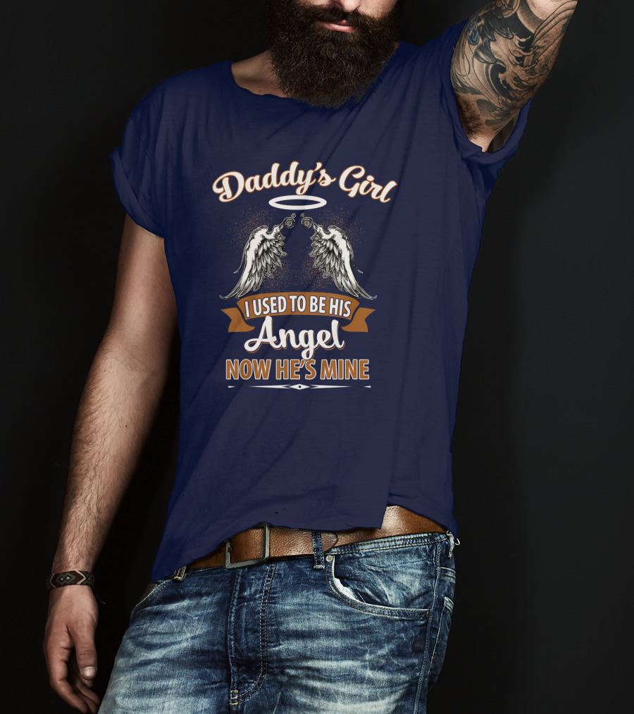 Daddy's Girl I Used To Be His Angel Now He's Mine Halo Wings T-Shirt