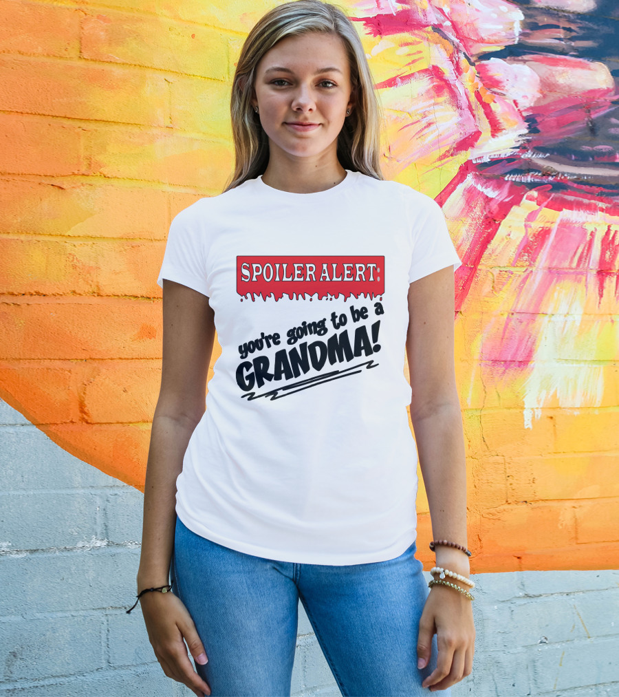 Spoiler Alert You're Going To Be A Grandma T-Shirt
