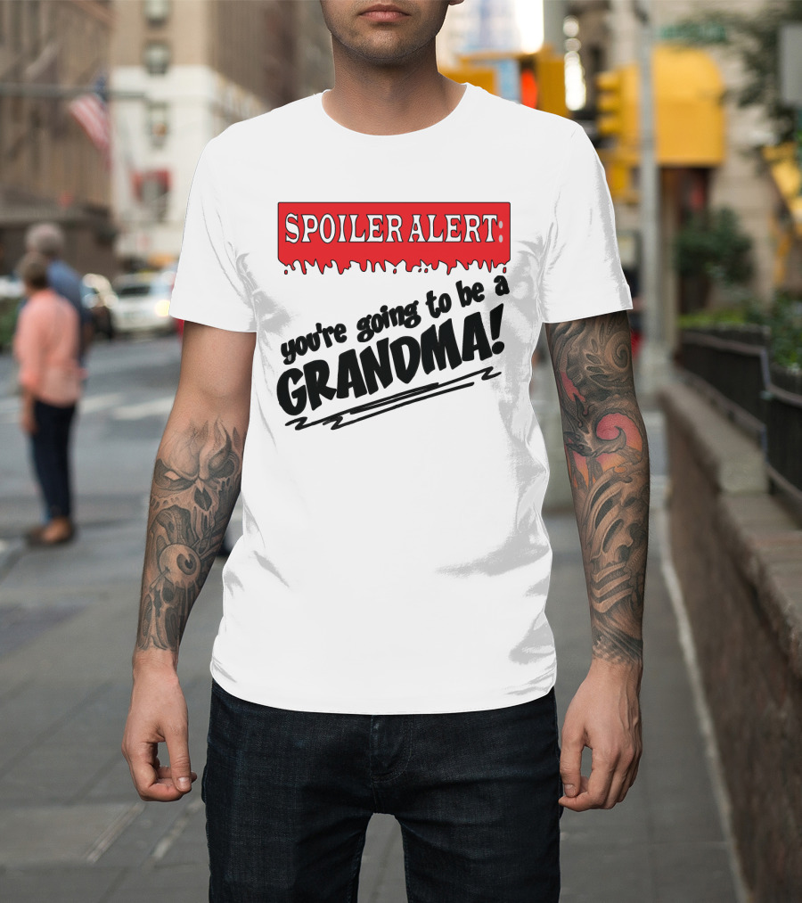 Spoiler Alert You're Going To Be A Grandma T-Shirt