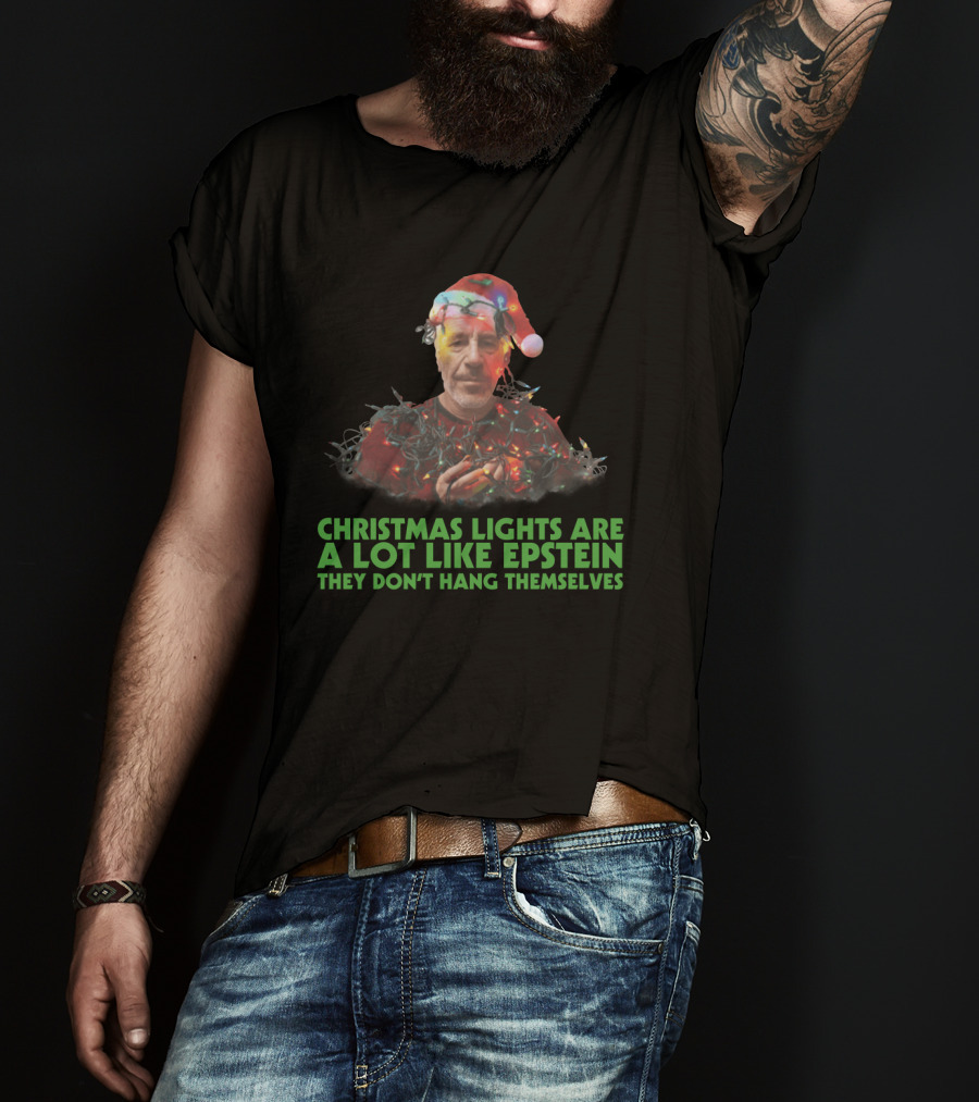 Christmas Lights Are A Lot Like Epstein They Don't Hang Themselves Santa Hat T-Shirt