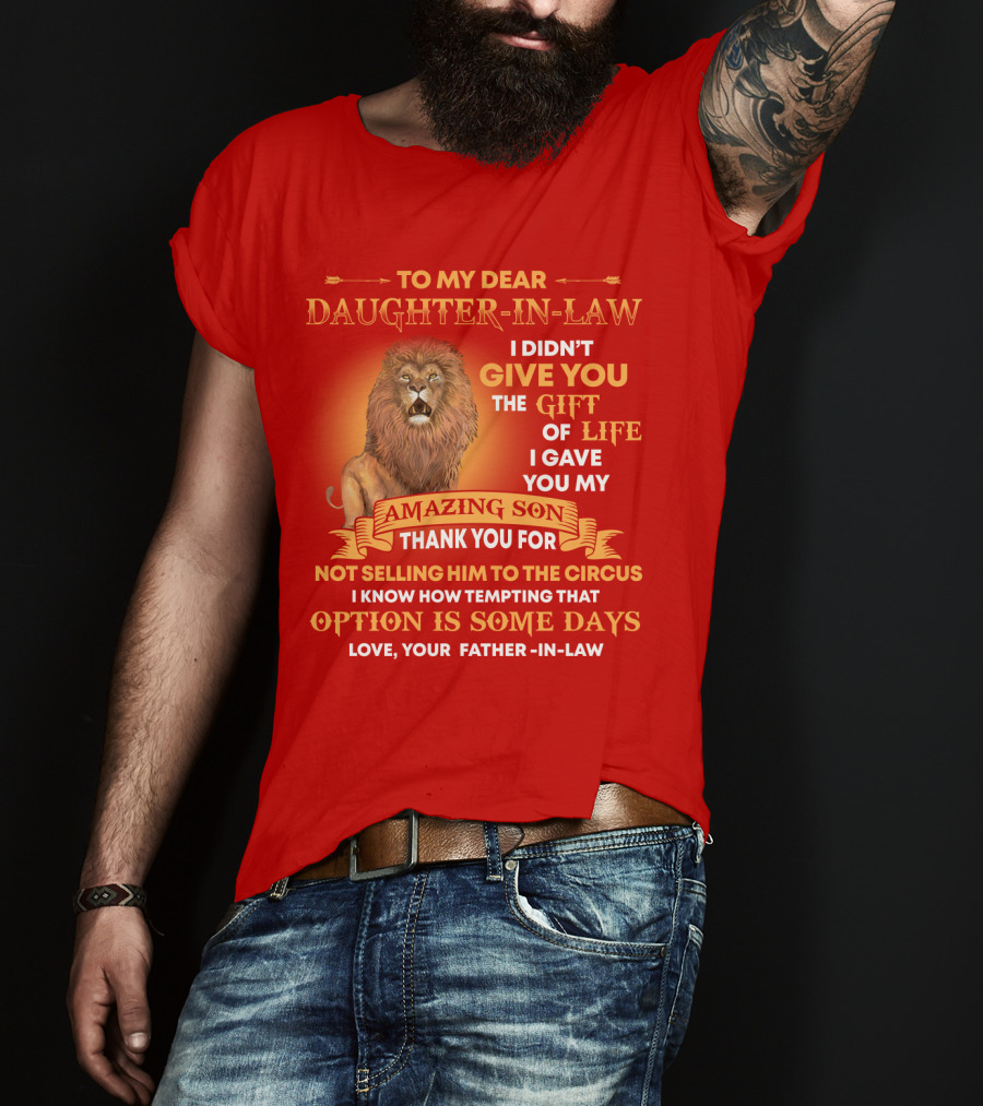 To My Dear Daughter-In-Law Gift Of Life Lion Amazing Son Thank You From Father-In-Law T-Shirt