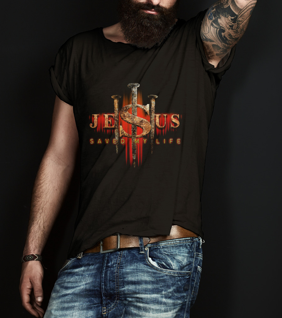 Jesus Saved My Life With Cross And Nails T-Shirt