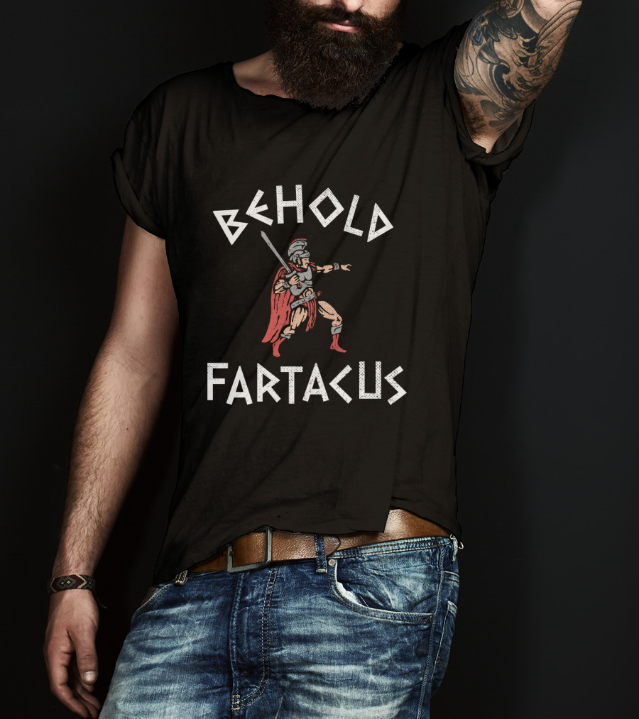 Behold Fartacus Spartan Warrior With Sword And Cape T-Shirt