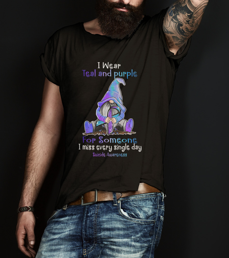 I Wear Teal And Purple Gnome For Suicide Awareness I Miss Every Single Day T-Shirt
