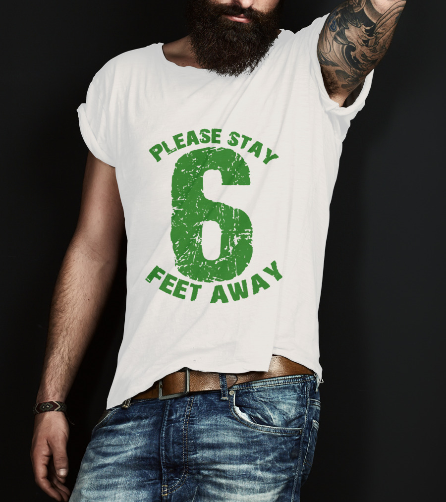 Please Stay 6 Feet Away Distressed Green Text T-Shirt