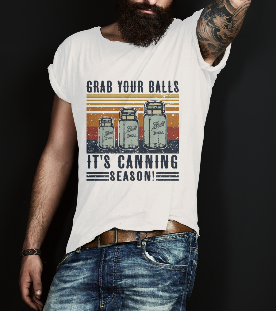 Grab Your Balls It's Canning Season Ball Ideal Jars T-Shirt