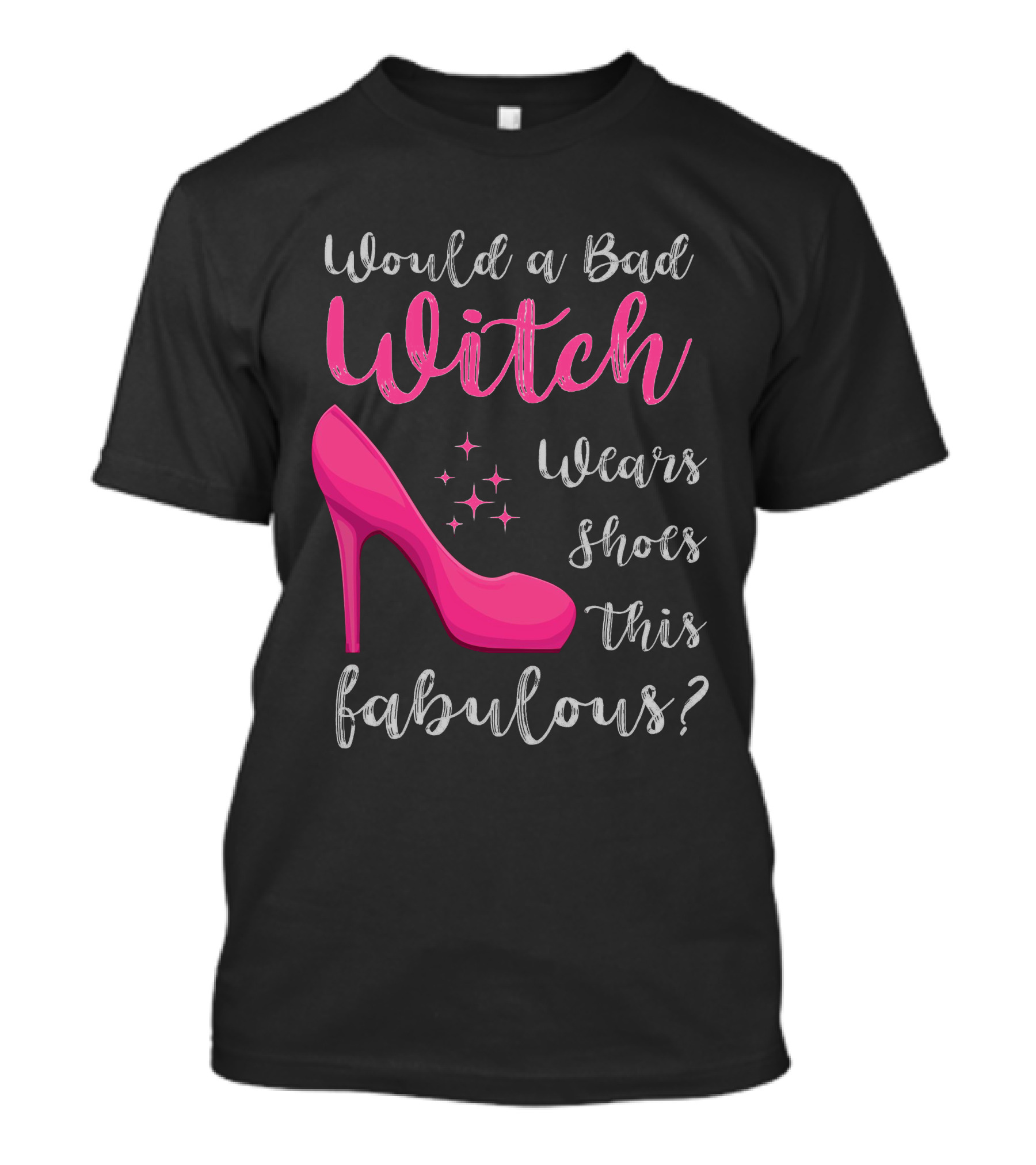 Would A Bad Witch Wear Shoes This Fabulous? T-Shirt