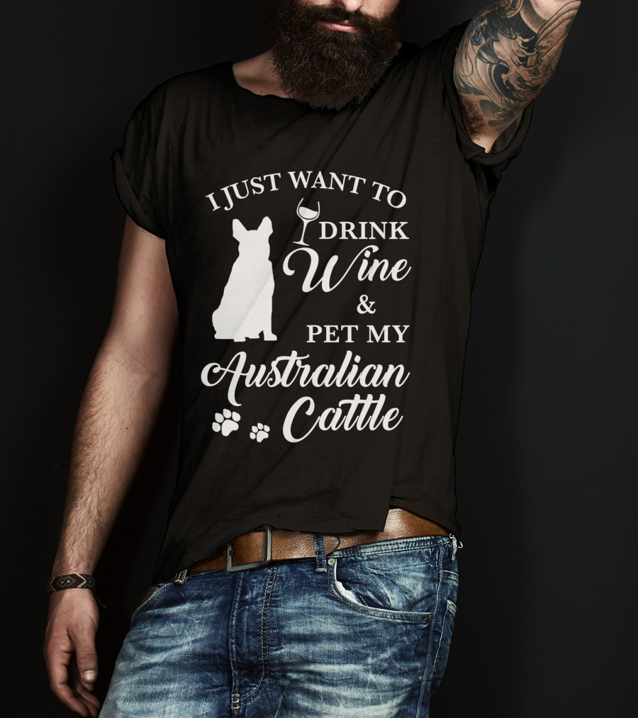 I Just Want To Drink Wine And Pet My Australian Cattle Dog Silhouette With Paw Prints T-Shirt