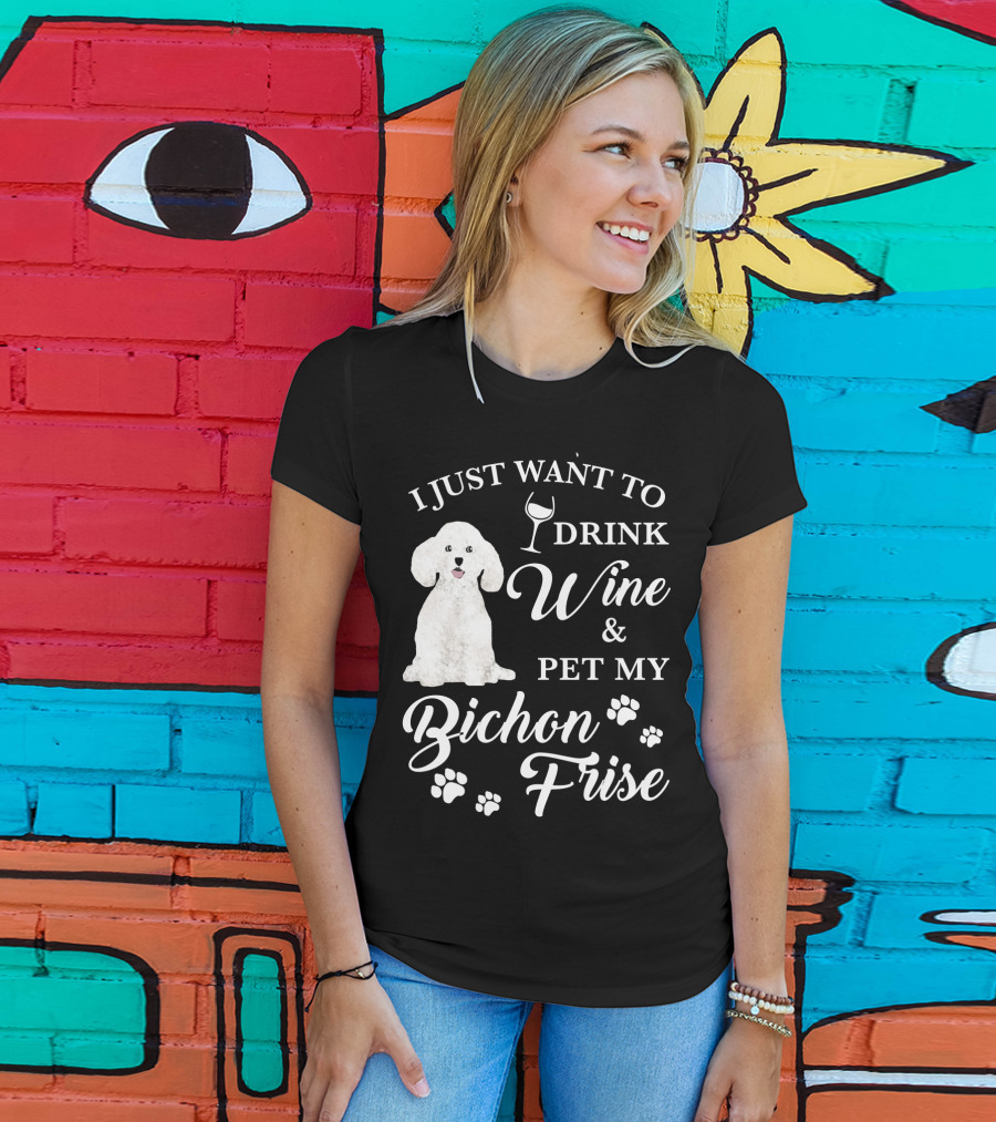 I Just Want To Drink Wine And Pet My Bichon Frise With Paw Prints And Wine Glass T-Shirt