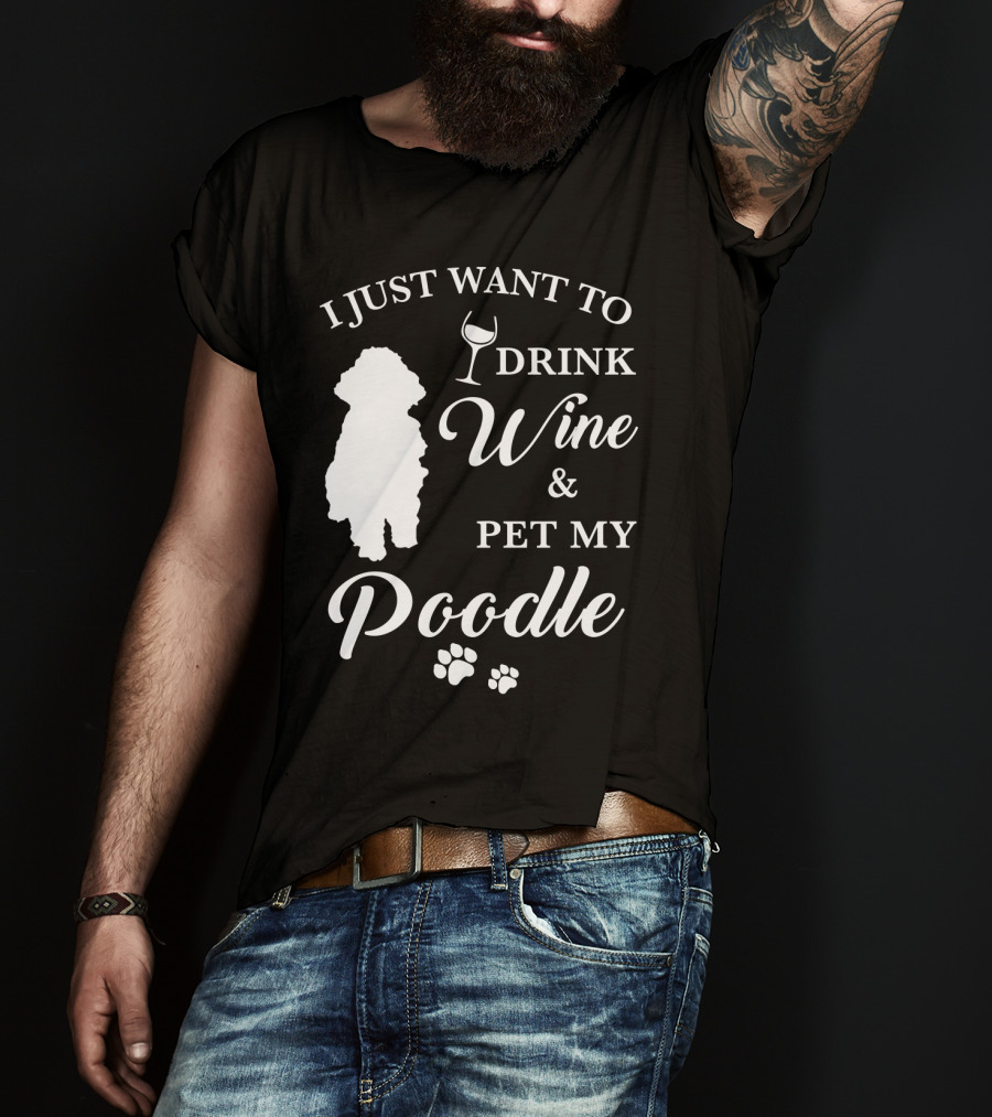 I Just Want To Drink Wine And Pet My Poodle Paw Prints T-Shirt