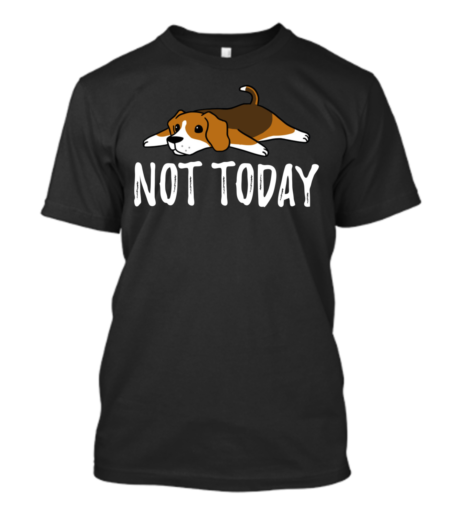 Beagle Not Today Relaxed Dog Classic Phrase T-Shirt