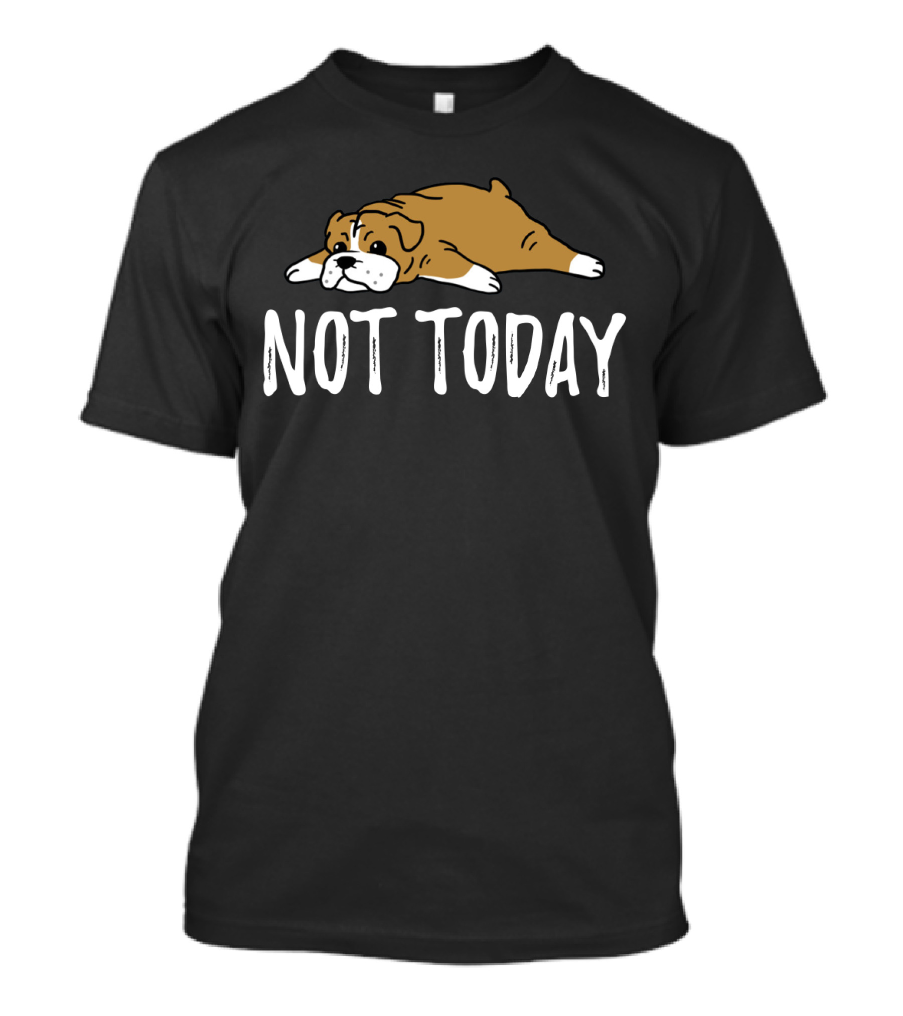 Bulldog Not Today Lazy Dog Mood T-Shirt