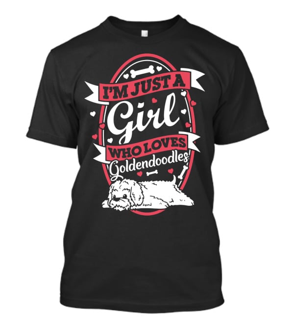 I'm Just A Girl Who Loves Goldendoodles With Heart And Bone Accents T-Shirt