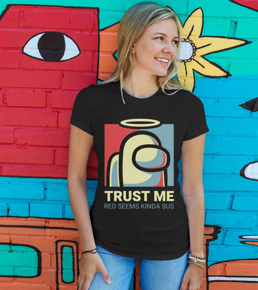 Trust Me Red Seems Kinda Sus Among Us Impostors T-Shirt