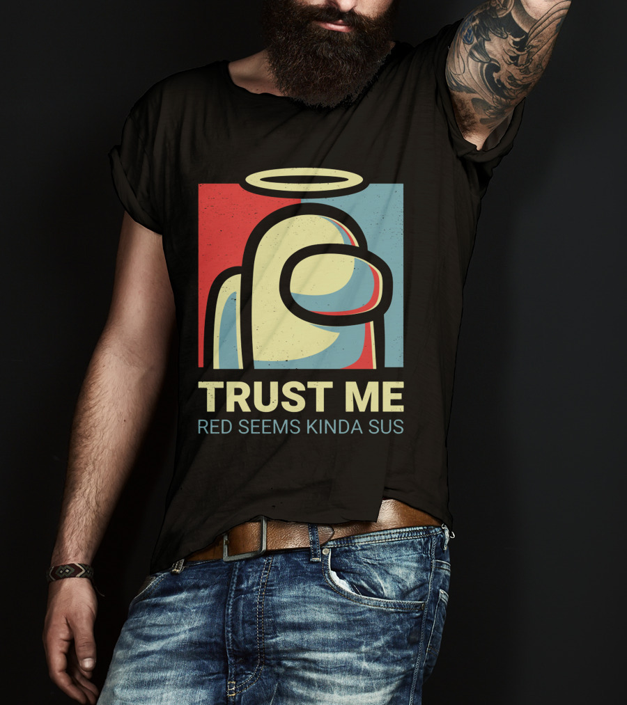 Trust Me Red Seems Kinda Sus Among Us Impostors T-Shirt