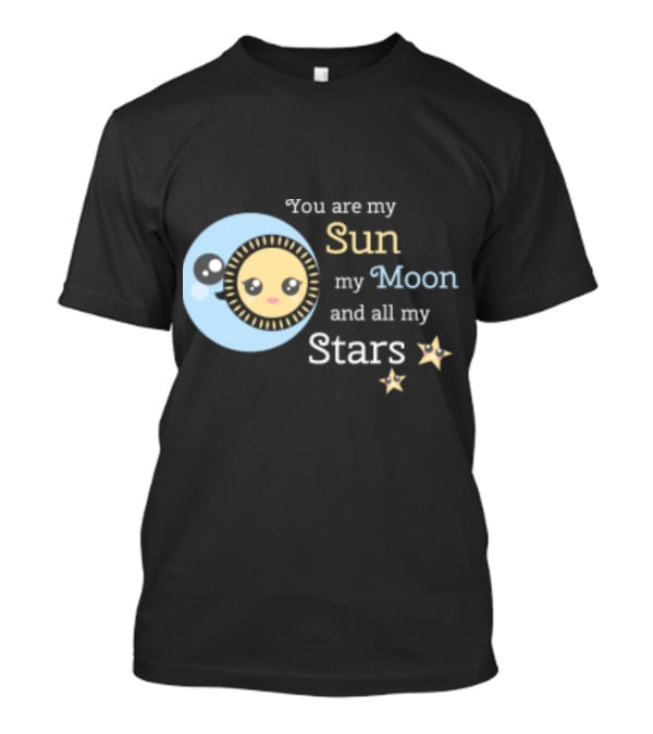 You Are My Sun My Moon And All My Stars Cute Celestial T-Shirt