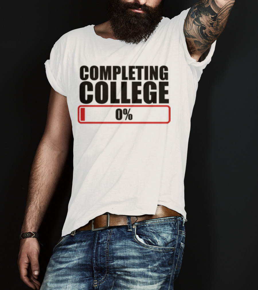 Completing College 0% Progress Back To School Motivation T-Shirt