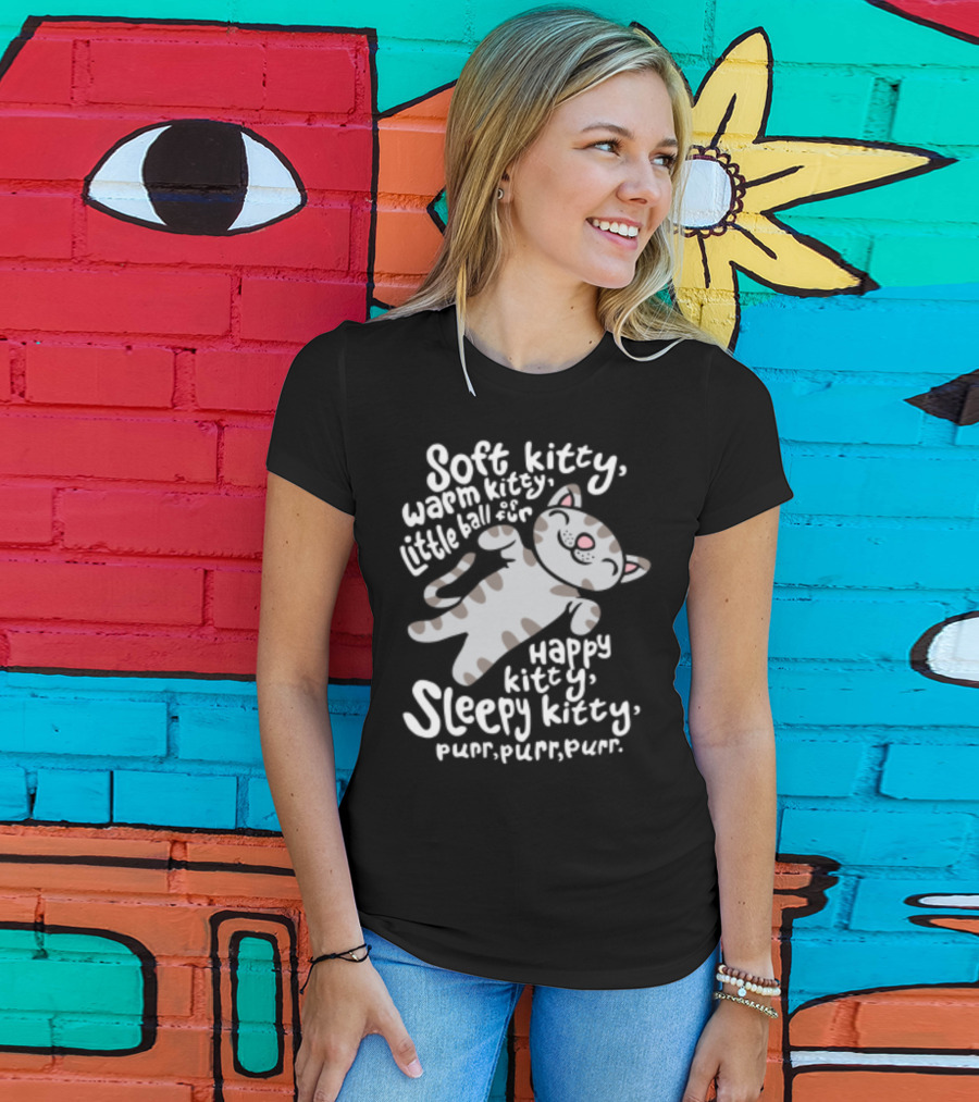 Soft Kitty Warm Kitty Little Ball Of Fur Happy Kitty Sleepy Kitty Purr Purr Purr T-Shirt