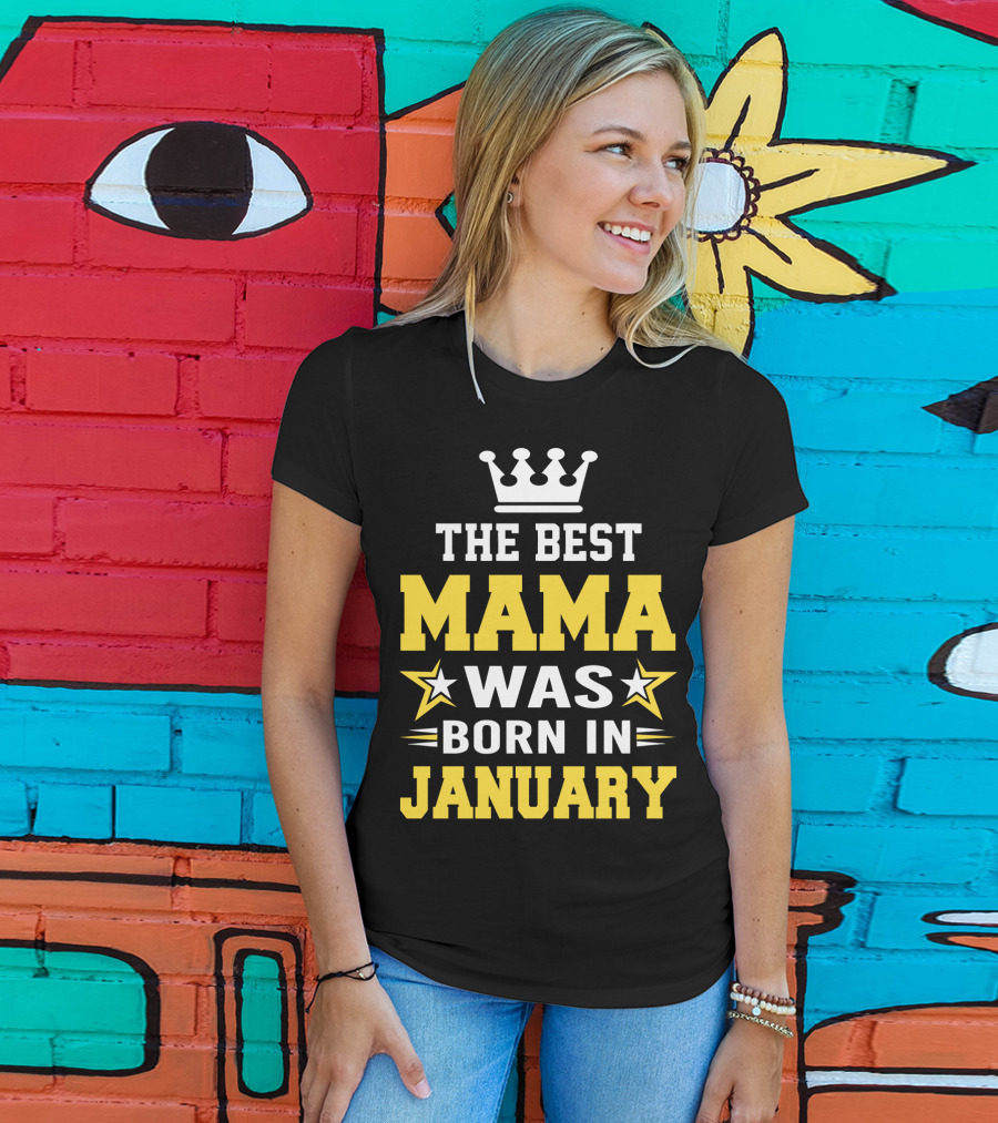 The Best Mama Was Born In January T-Shirt
