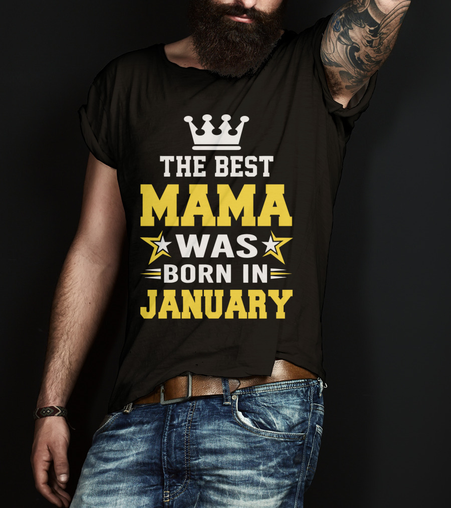 The Best Mama Was Born In January T-Shirt