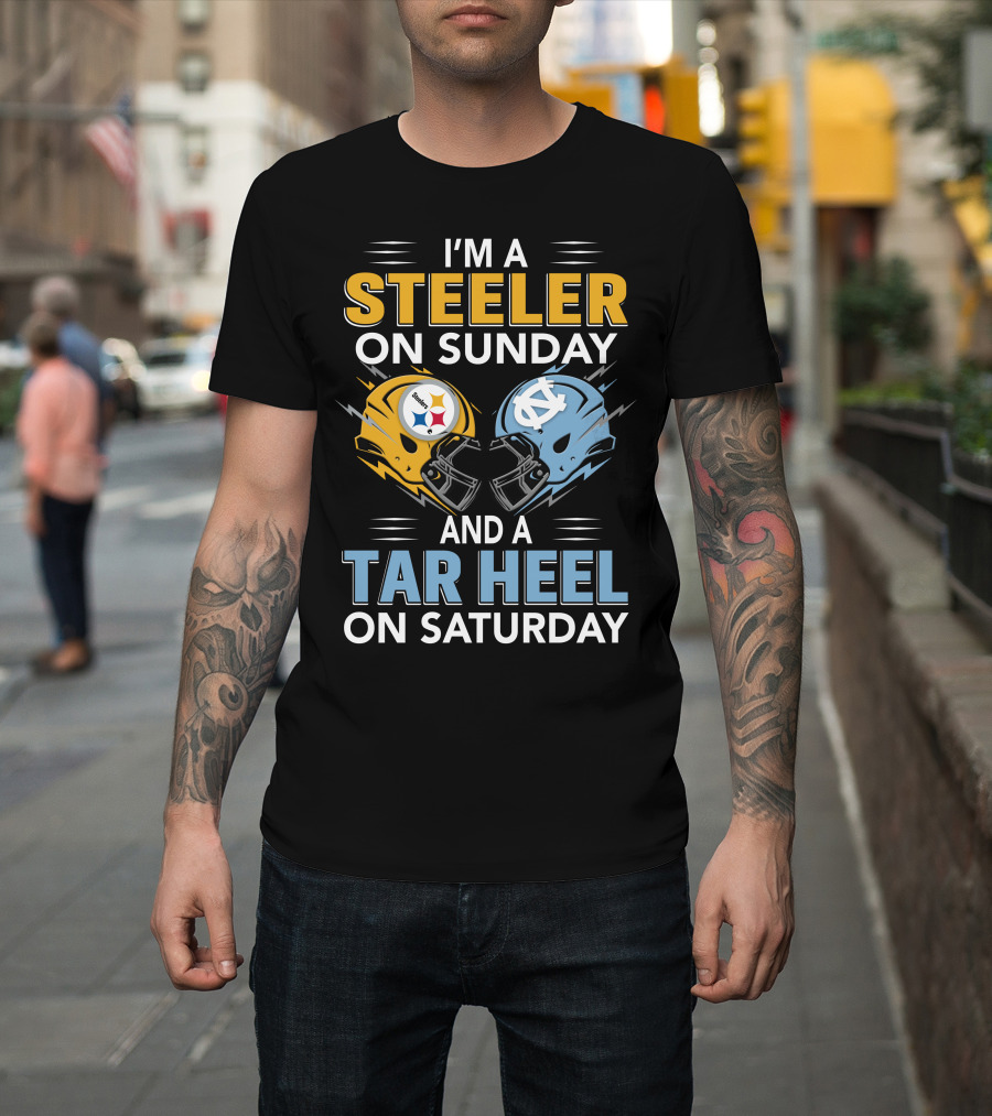 I'm A Steeler On Sunday And A Tar Heel On Saturday T-Shirt