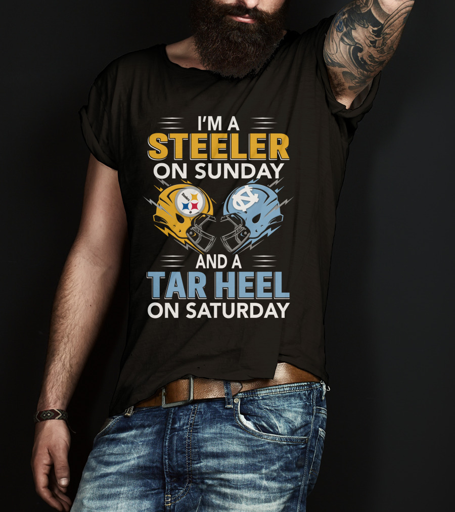 I'm A Steeler On Sunday And A Tar Heel On Saturday T-Shirt