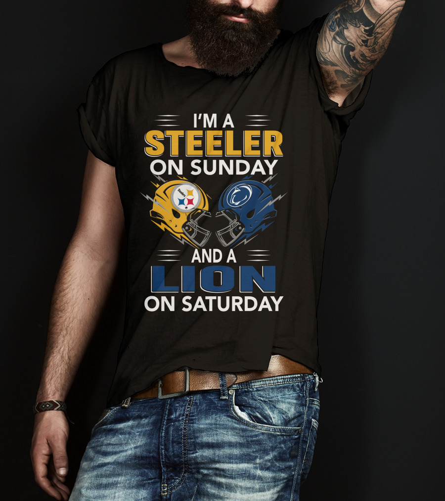 I'm A Steeler On Sunday And A Lion On Saturday T-Shirt