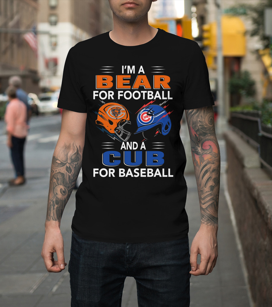 I'm A Bear For Football And A Cub For Baseball T-Shirt