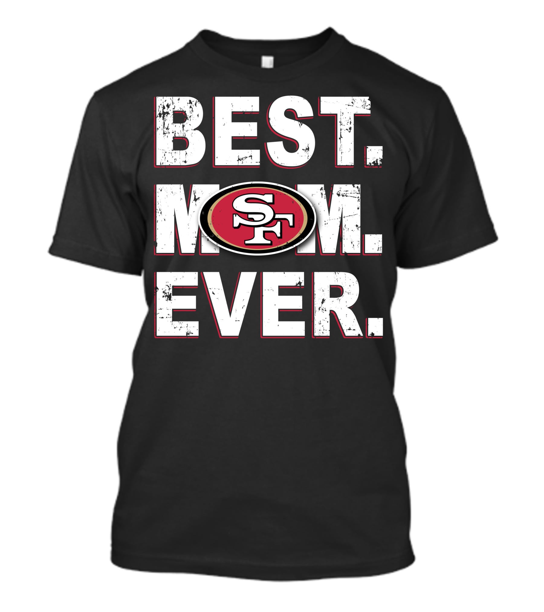 Best Mom Ever San Francisco 49ers Sf T-Shirt