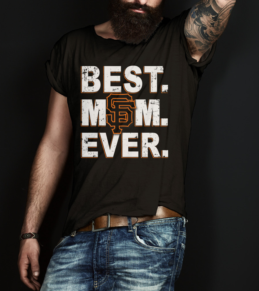 BEST MOM EVER San Francisco Giants T-Shirt