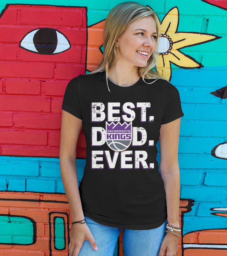 Best Dad Ever Sacramento Kings 027 T-Shirt