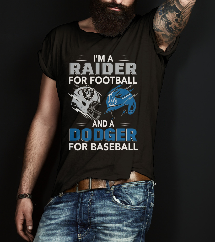 Raider For Football And Dodger For Baseball I'm A Raider And A Dodger T-Shirt