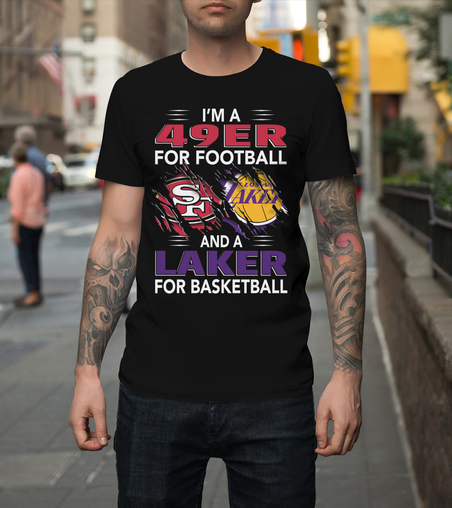 I'm A 49Er For Football And A Laker For Basketball T-Shirt