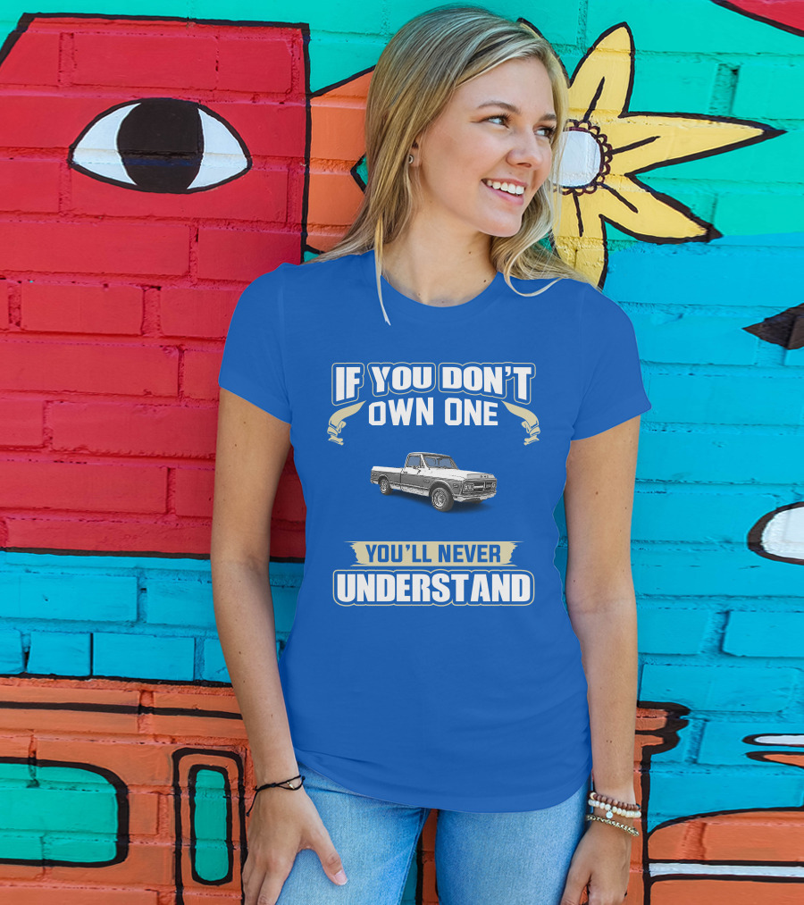 If You Don't Own One You'll Never Understand GMC Trucks Classic Pickup T-Shirt