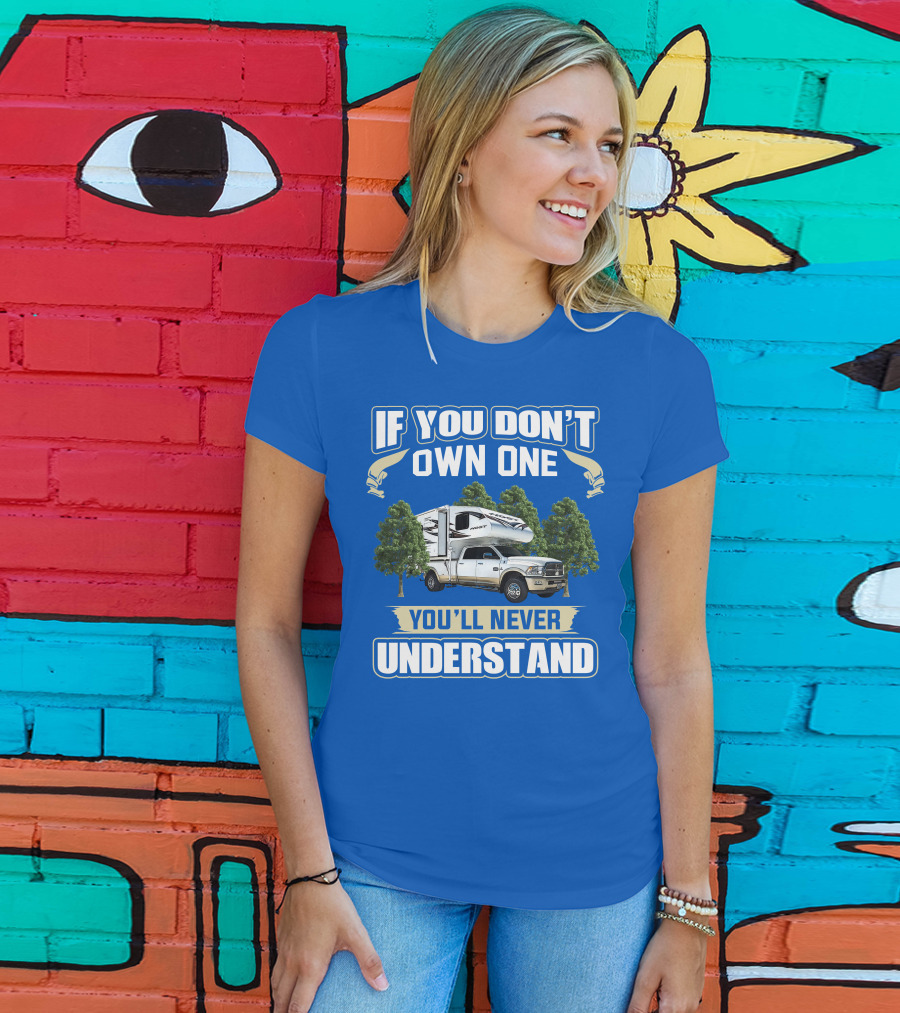 If You Don't Own One You'll Never Understand Host Mammoth Camper Truck T-Shirt