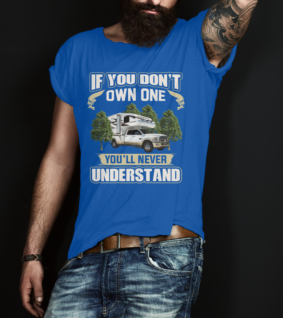 If You Don't Own One You'll Never Understand Host Mammoth Camper Truck T-Shirt