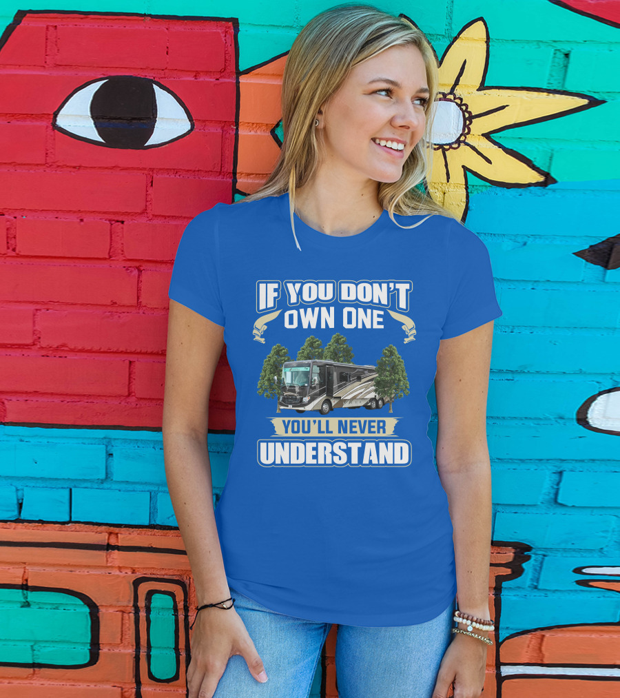 If You Don't Own One You'll Never Understand Newmar RV T-Shirt